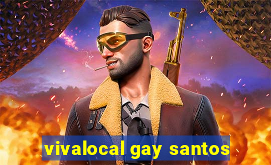 vivalocal gay santos